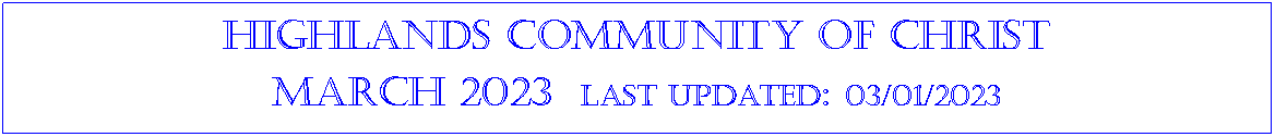 Text Box: Highlands community of ChristMarch 2023  last updated: 03/01/2023