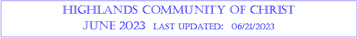 Text Box: Highlands community of ChristJune 2023  last updated:  06/21/2023
