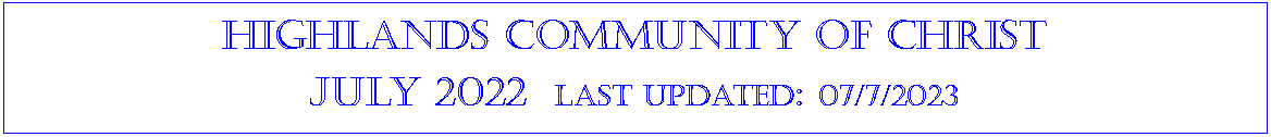 Text Box: Highlands community of ChristJuly 2022  last updated: 11/22/2021