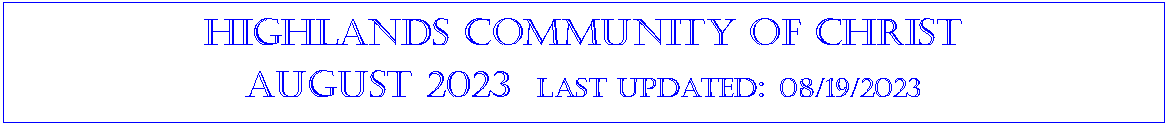 Text Box: Highlands community of ChristAugust 2023  last updated: 08/19/2023