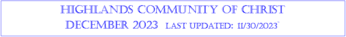Text Box: Highlands community of ChristDecember 2022  last updated: 09/27/2022