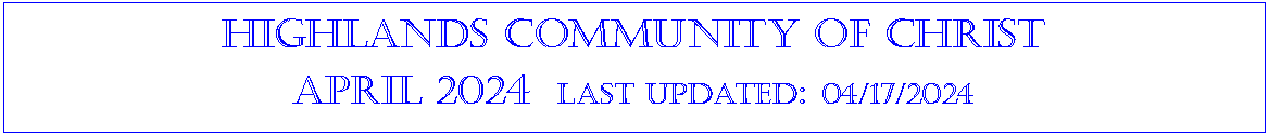 Text Box: Highlands community of ChristApril 2024  last updated: 08/30/2023