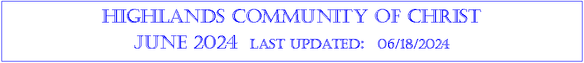 Text Box: Highlands community of ChristJune 2024  last updated:  05/16/2024