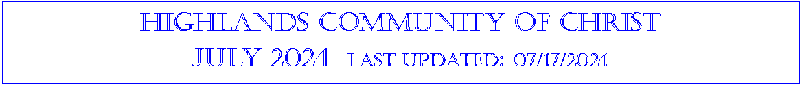 Text Box: Highlands community of ChristJuly 2024  last updated: 07/17/2024