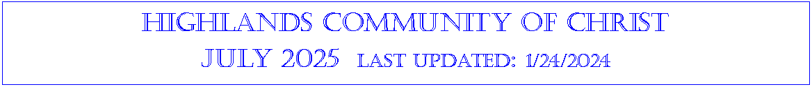 Text Box: Highlands community of ChristJuly 2025  last updated: 1/24/2024